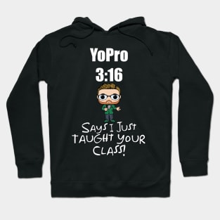 I Just Taught Your Class! Hoodie